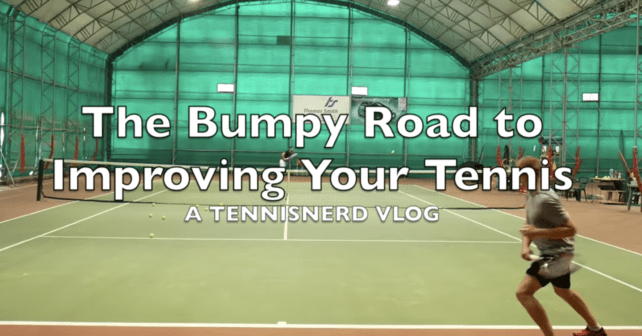 The Bumpy Road To Improving Your Tennis