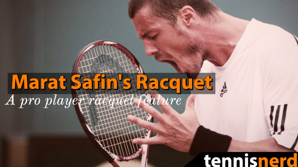 Marat Safin's Tennis Racquet - Tennisnerd.net - What was Safin's