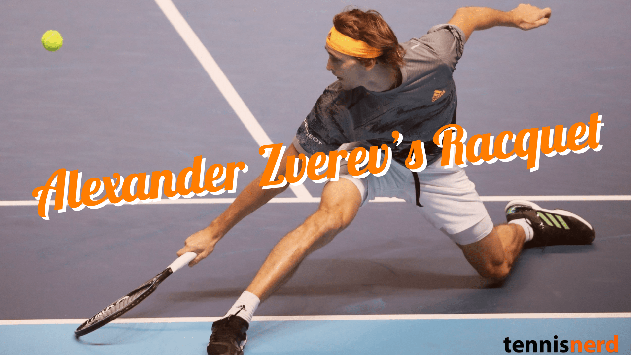 Alexander Zverev's Racquet - What tennis racquet does use