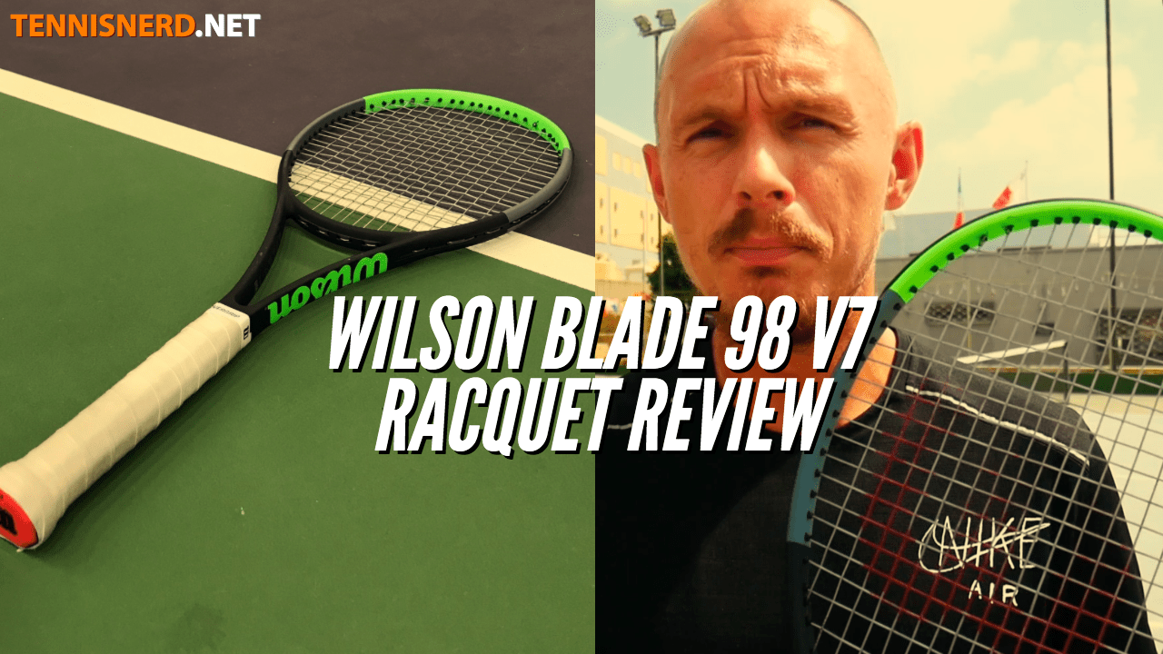 Wilson Blade 98 V7 Racquet Review - Tennisnerd.net
