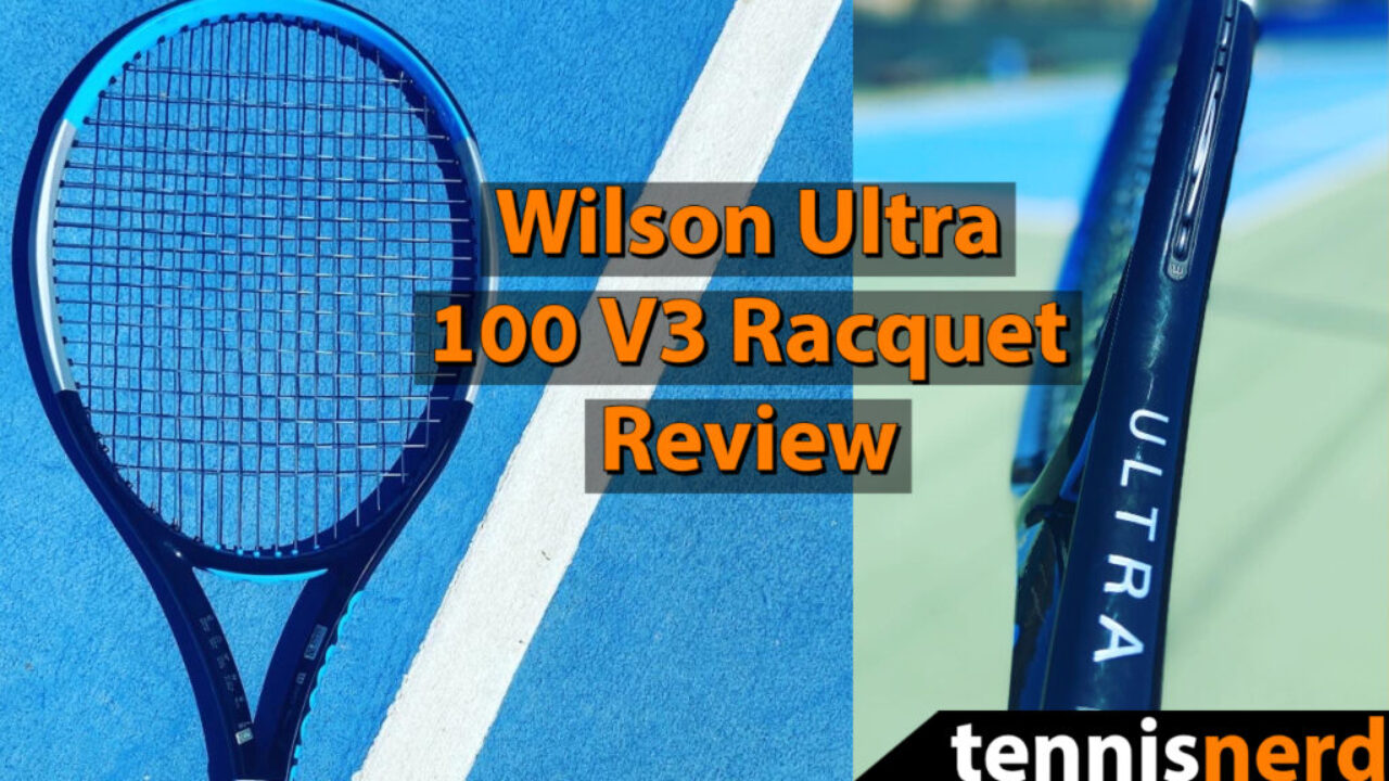 Ultra V3 Racquet Review - Tennisnerd.net