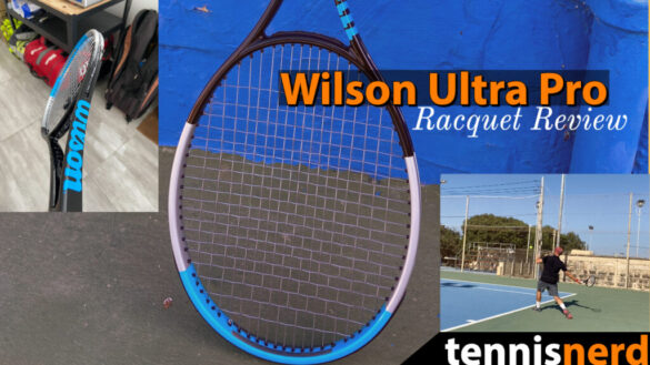 Wilson Ultra Pro Racquet Review - Tennisnerd.net - How does it play?