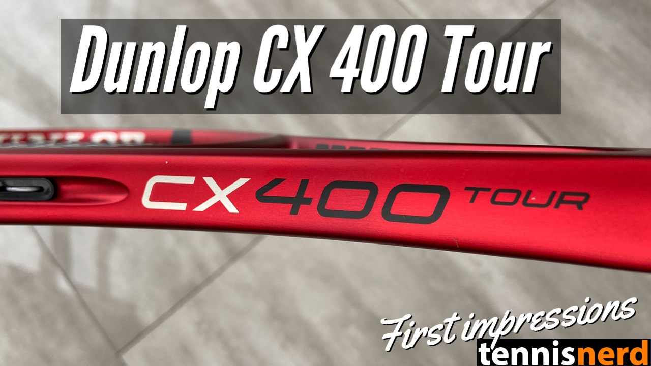 Dunlop CX 400 Tour Review - First Impressions - Tennisnerd.net