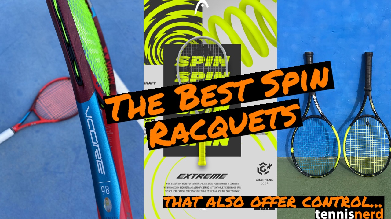 Kent amateur Verzwakken The Best Racquets for Spin (and Control) - Tennisnerd.net