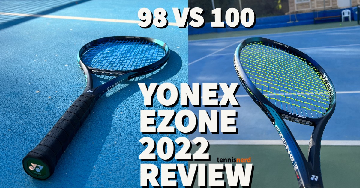 Yonex Ezone 2022 Review 100 or 98 Tennisnerd