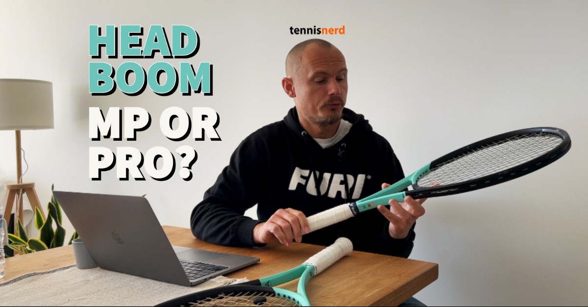 HEAD Boom Pro or MP Tennisnerd